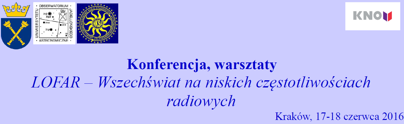 LOFAR - Wszechświat na niskich częstotliwościach radiowych; Kraków, 17 - 18 czerwca 2016