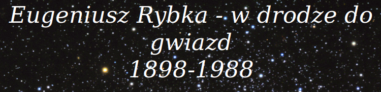 Eugeniusz Rybka - w drodze do gwiazd
