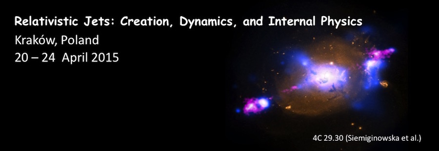 Relativistic Jets: Creation, Dynamics, and Internal Physics; Kraków, 20 - 24 April 2015