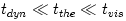 t_{dyn} \ll t_{the} \ll t_{vis}