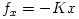 f_x=-Kx