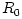 R_0