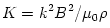 K={k^2B^2/\mu_0\rho}