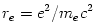 r_e = e^2/m_ec^2