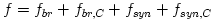 f = f_{br} + f_{br,C} + f_{syn} + f_{syn,C}