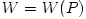 W = W(P)