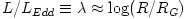 L/L_{Edd} \equiv \lambda \approx \log (R/R_G)