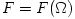 F = F(\Omega)