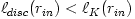 \ell_{disc}(r_{in}) < \ell_K(r_{in})