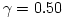\gamma = 0.50