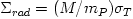 \Sigma_{rad} = (M/m_P)\sigma_T
