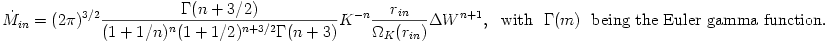 {\dot M}_{in} = (2\pi)^{3/2}\frac{\Gamma(n + 3/2)}{(1 + 1/n)^n (1 + 1/2)^{n + 3/2}\Gamma(n + 3)}K^{-n}\frac{r_{in}}{\Omega_K(r_{in})}\Delta W^{n + 1},
~~{\rm with}~~ \Gamma(m) ~~{\rm being~the~Euler~gamma~function}.