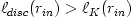 \ell_{disc}(r_{in}) > \ell_K(r_{in})