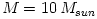 M = 10\,M_{sun}