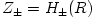 Z_{\pm} = H_{\pm}(R)