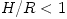 H/R < 1