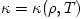 \kappa = \kappa (\rho, T)