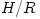 H/R