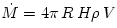 {\dot M} = 4\pi\,R\,H\rho\,V